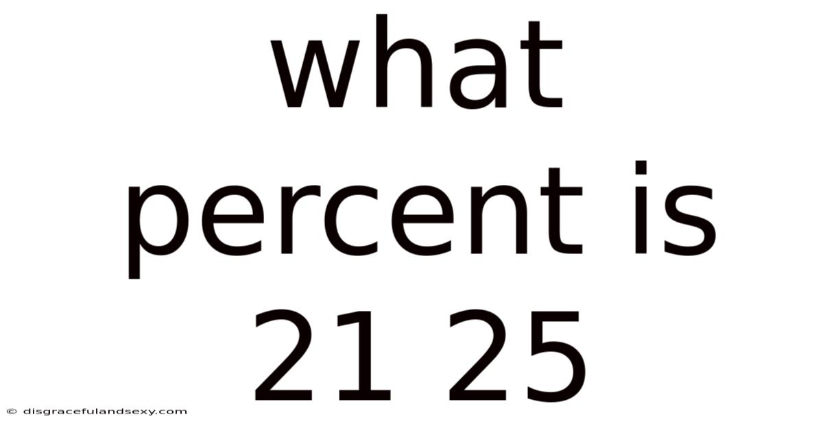 What Percent Is 21 25
