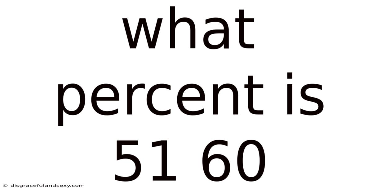 What Percent Is 51 60
