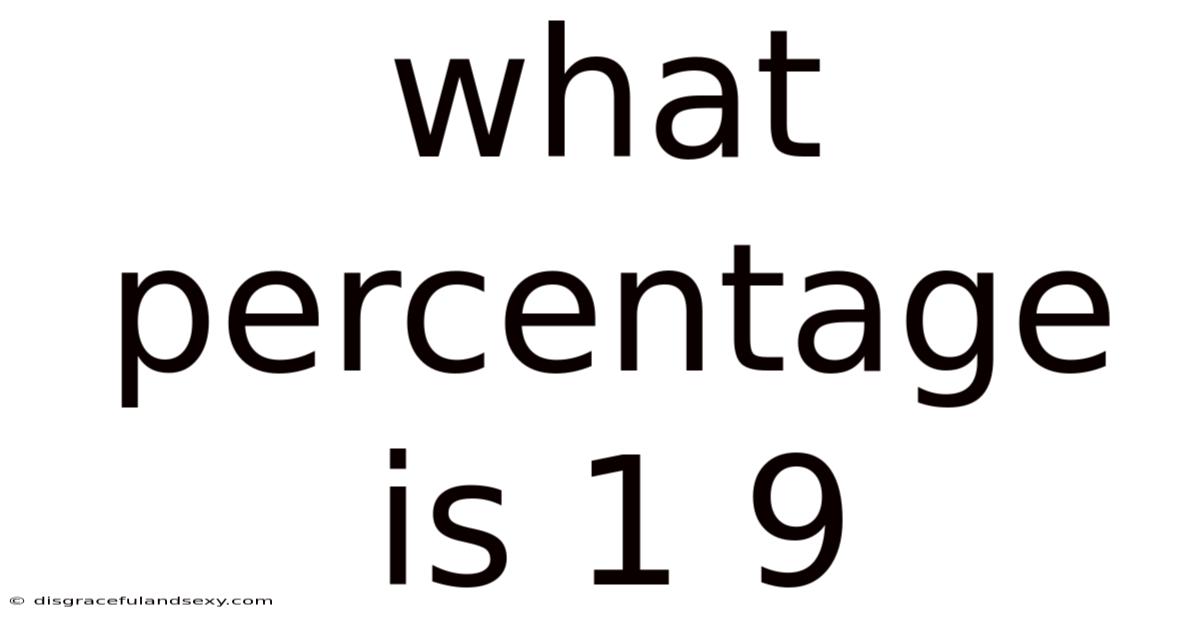 What Percentage Is 1 9
