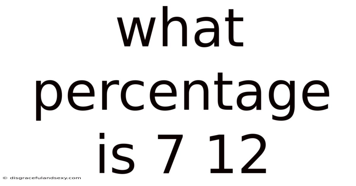 What Percentage Is 7 12