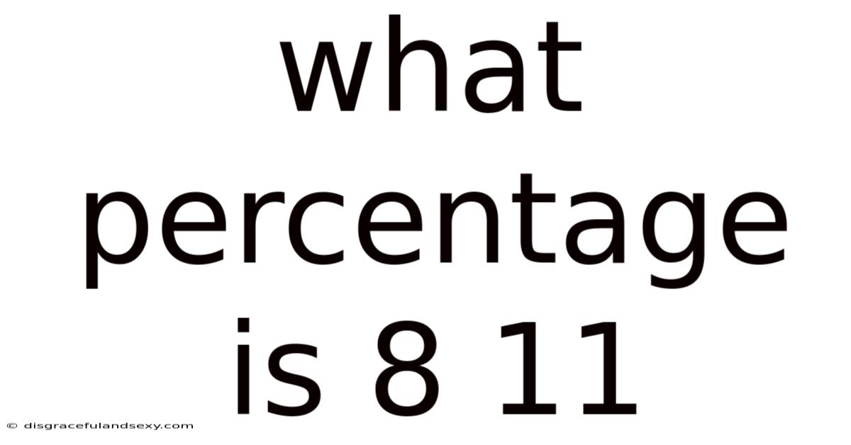 What Percentage Is 8 11