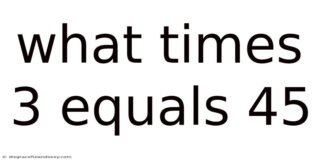 What Times 3 Equals 45