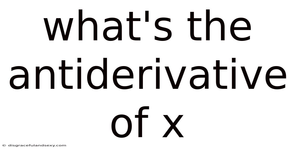 What's The Antiderivative Of X