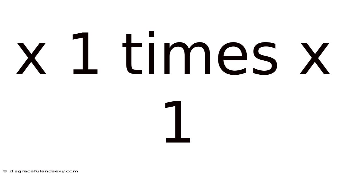 X 1 Times X 1