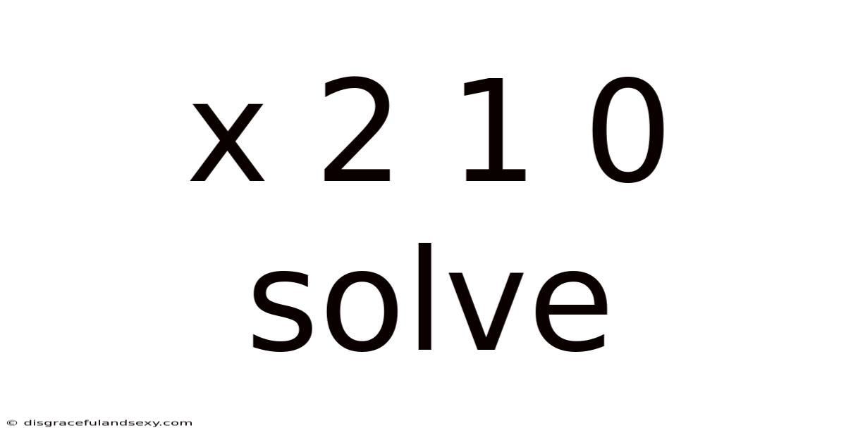 X 2 1 0 Solve