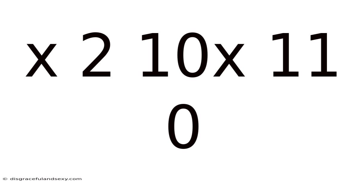 X 2 10x 11 0