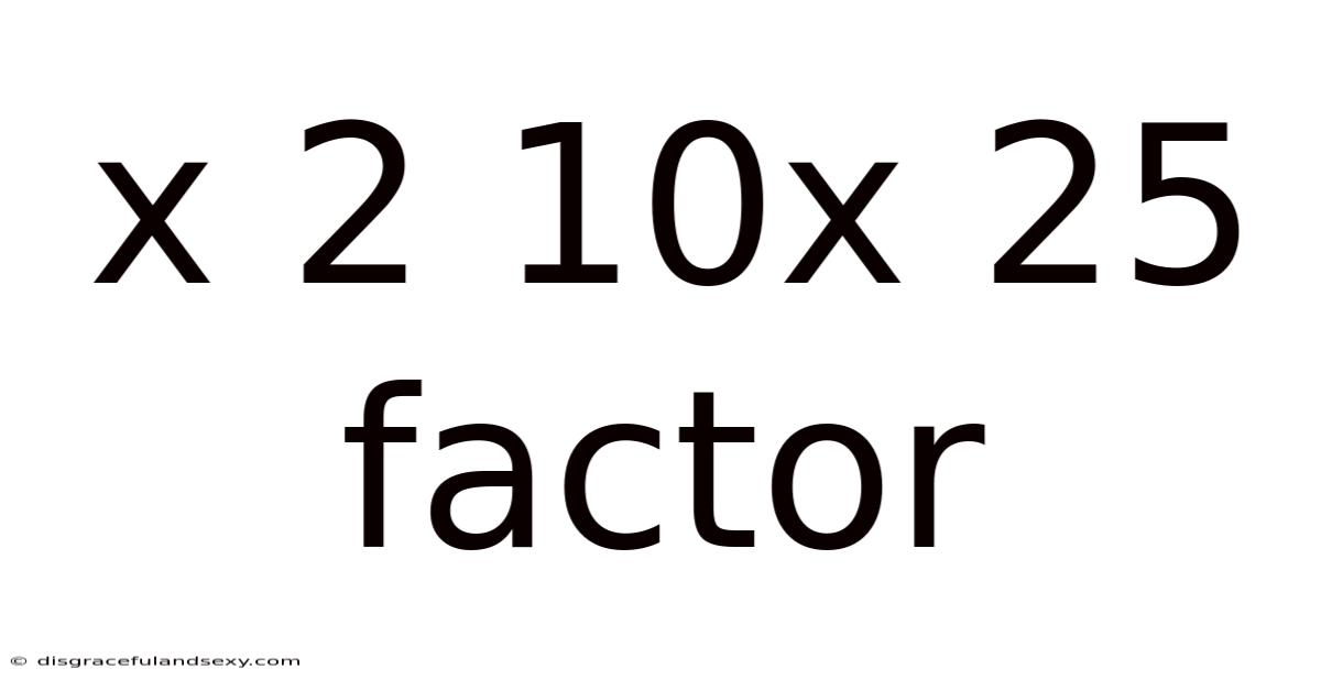 X 2 10x 25 Factor