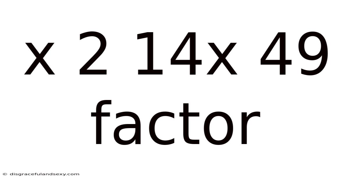 X 2 14x 49 Factor