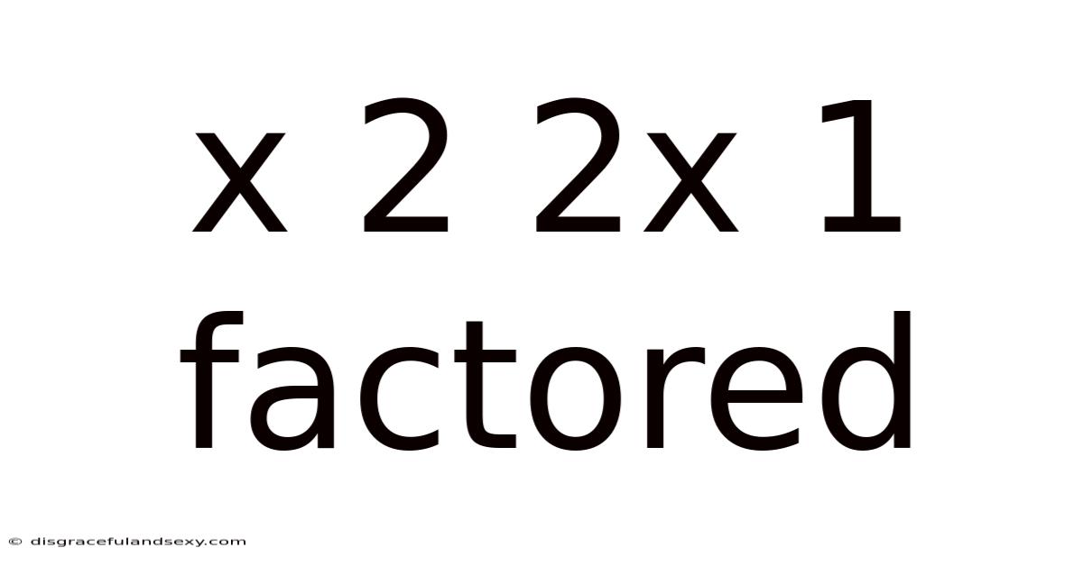 X 2 2x 1 Factored