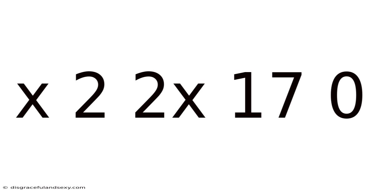 X 2 2x 17 0