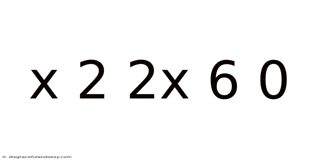 X 2 2x 6 0