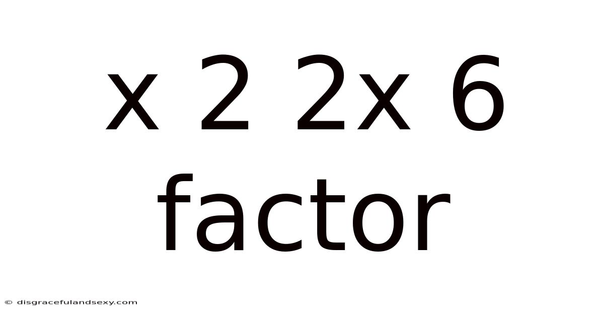 X 2 2x 6 Factor