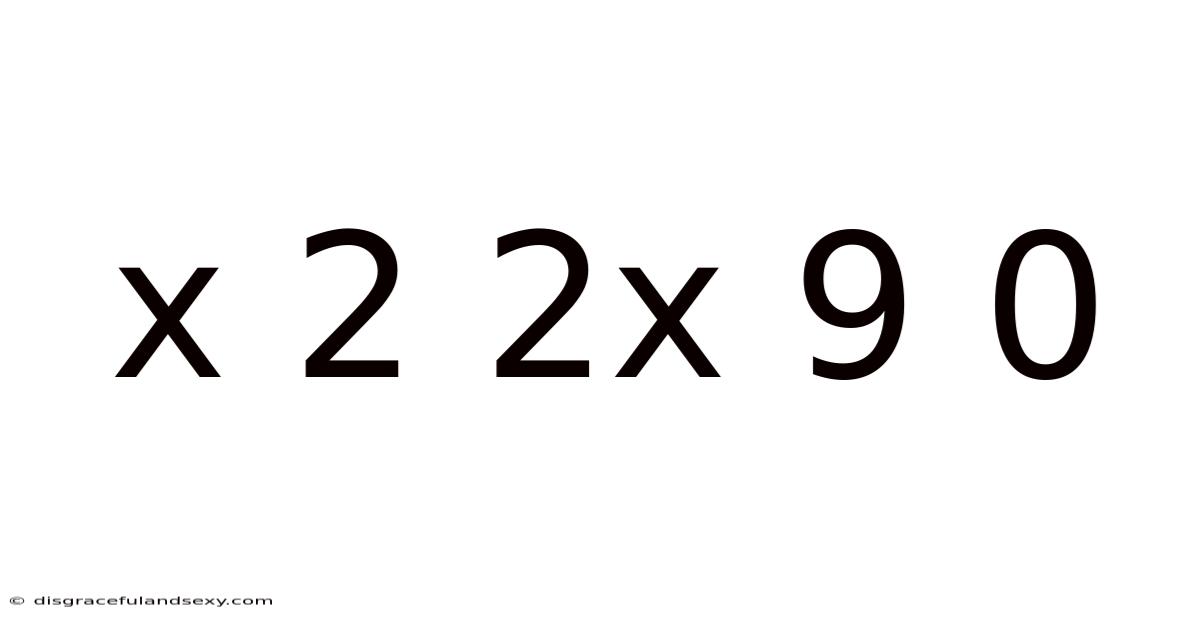 X 2 2x 9 0