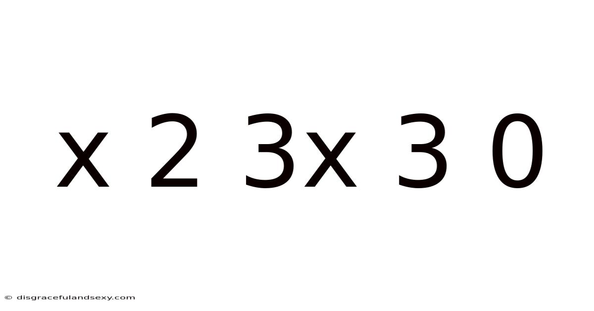X 2 3x 3 0