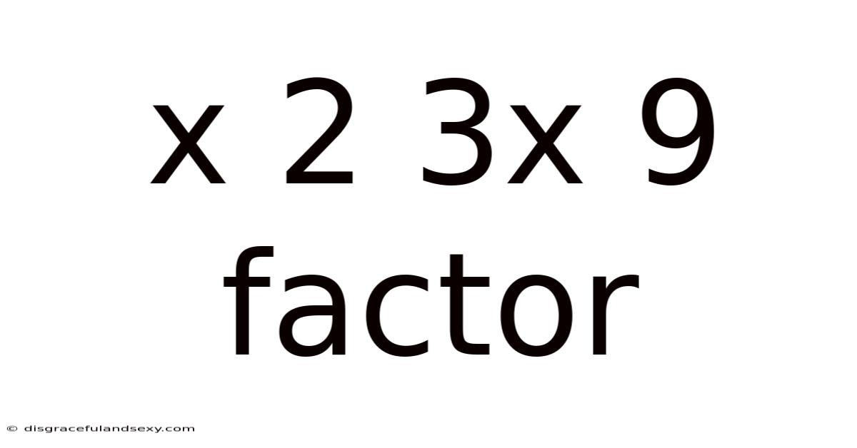 X 2 3x 9 Factor