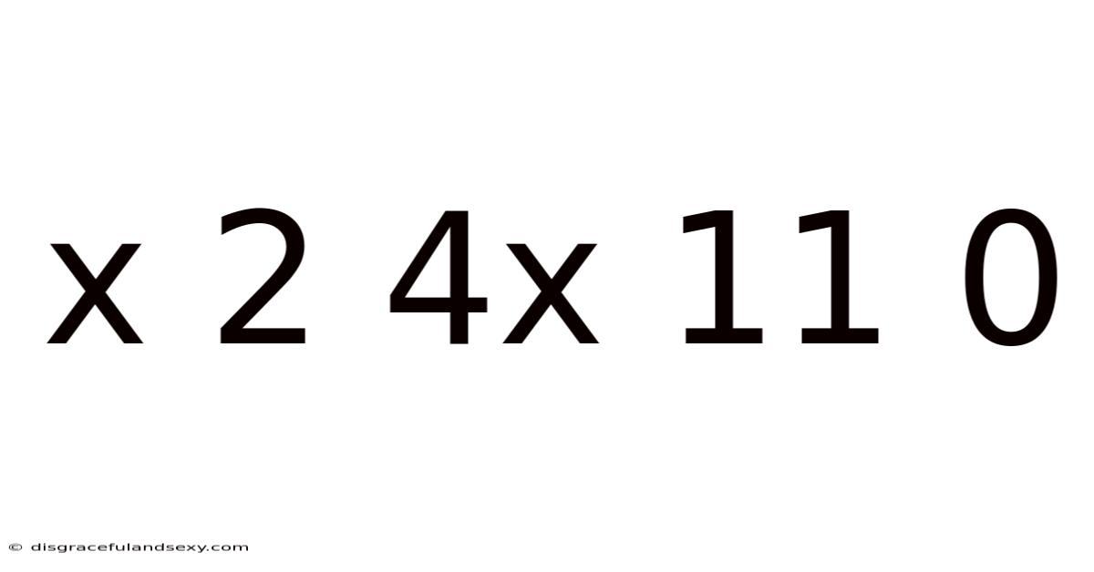 X 2 4x 11 0