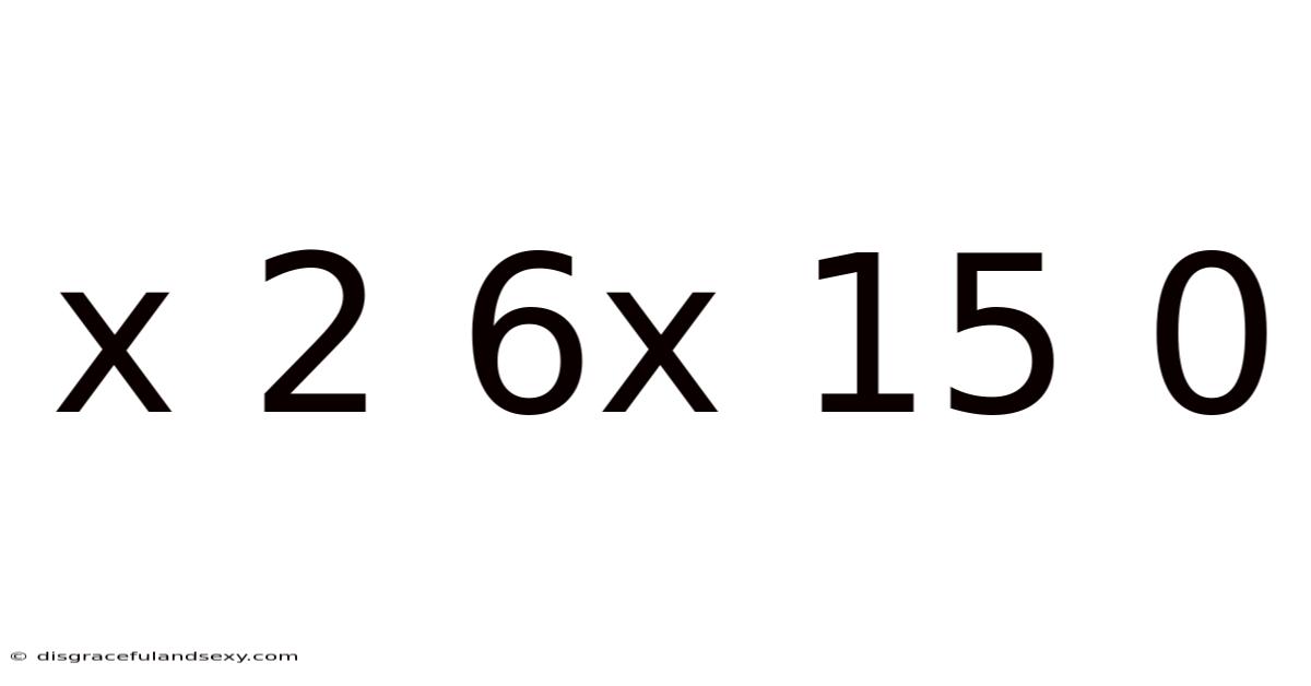 X 2 6x 15 0