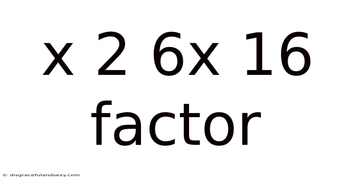 X 2 6x 16 Factor