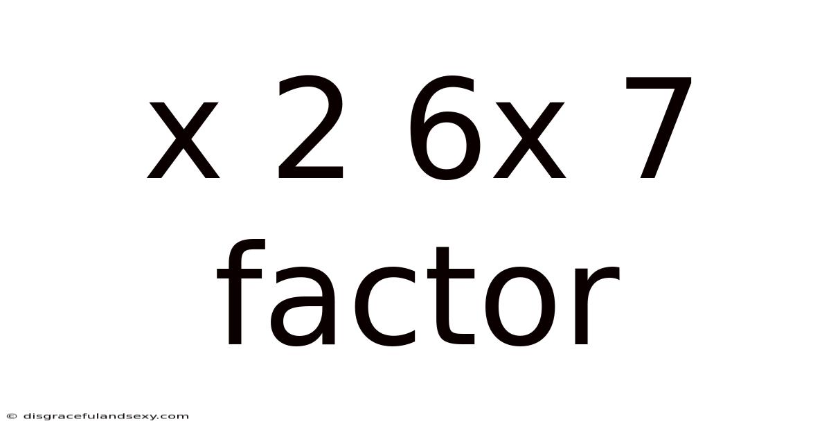 X 2 6x 7 Factor