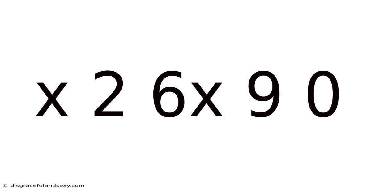 X 2 6x 9 0