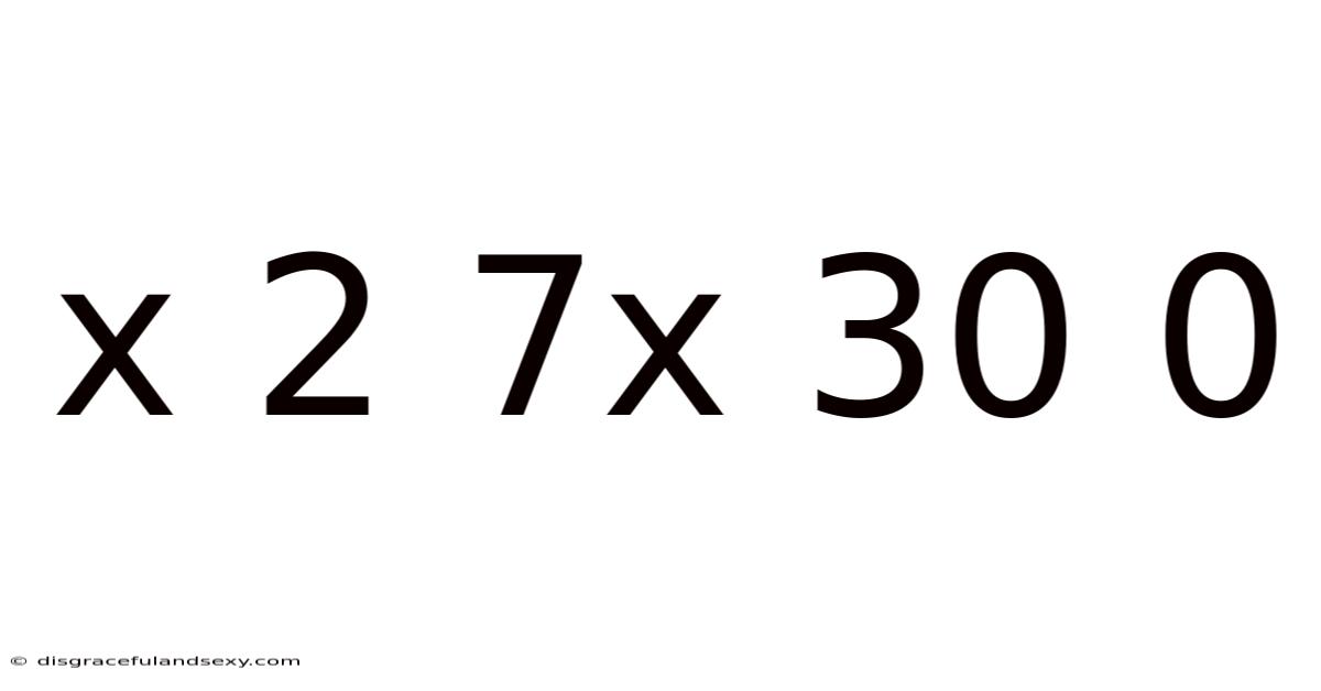 X 2 7x 30 0