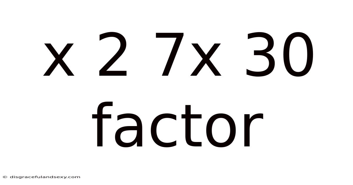 X 2 7x 30 Factor