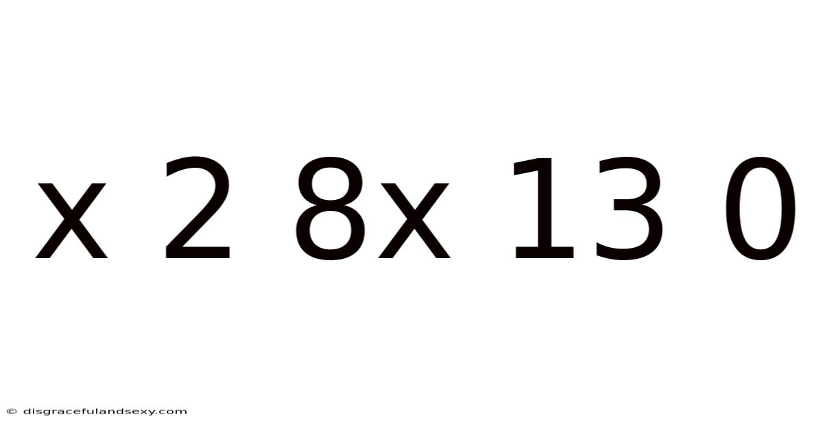 X 2 8x 13 0
