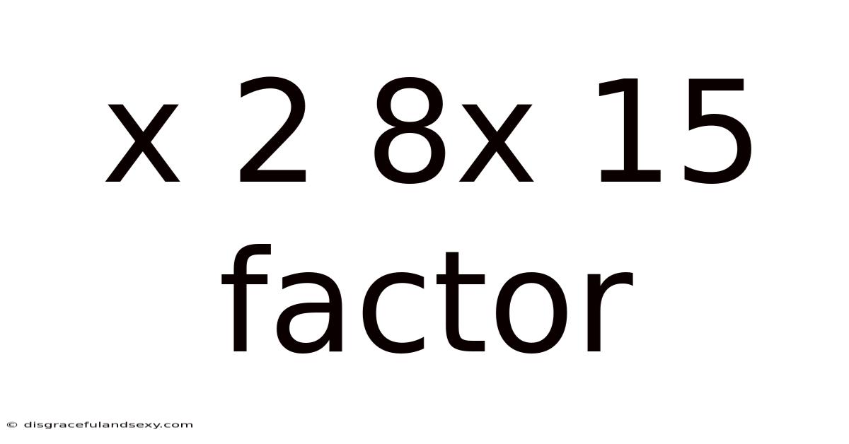 X 2 8x 15 Factor