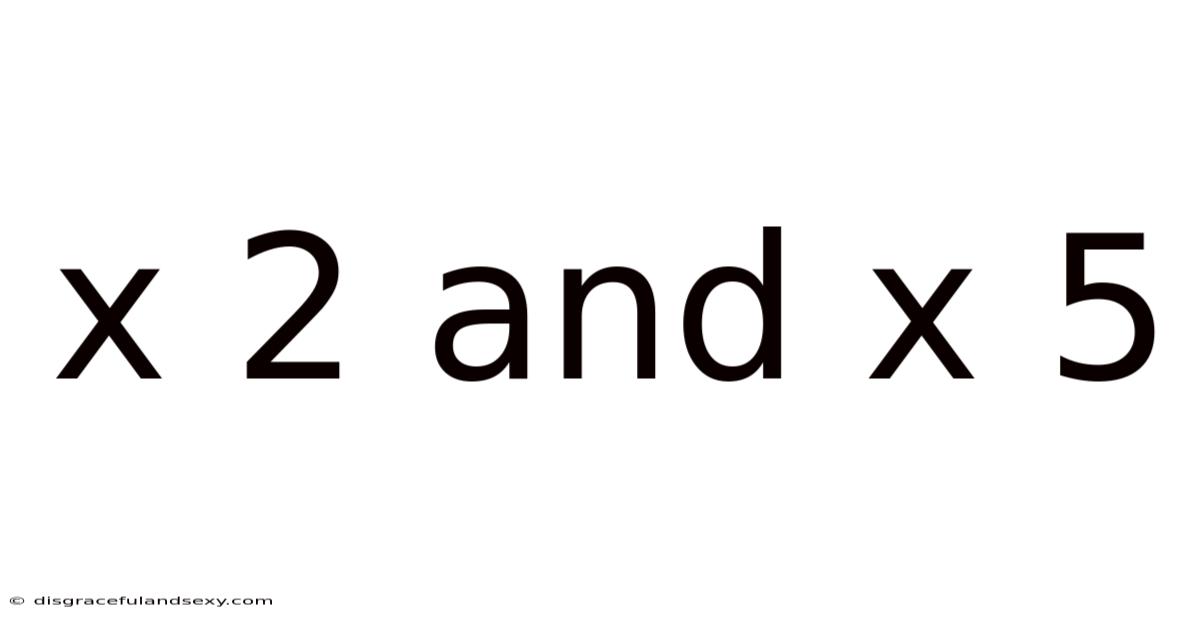 X 2 And X 5