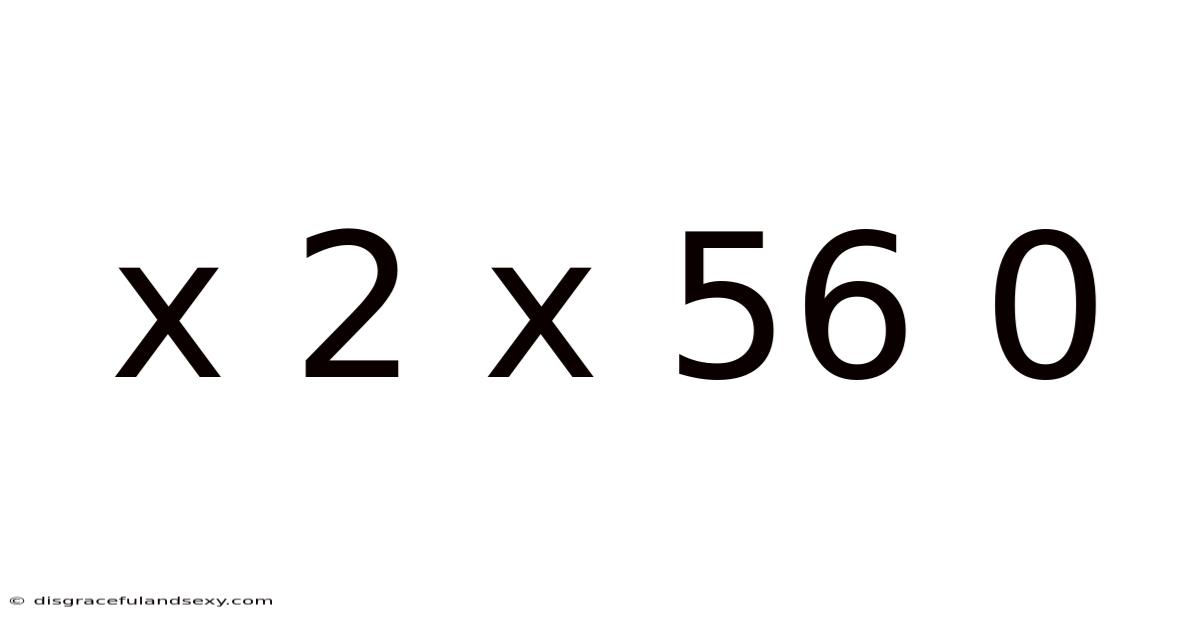 X 2 X 56 0