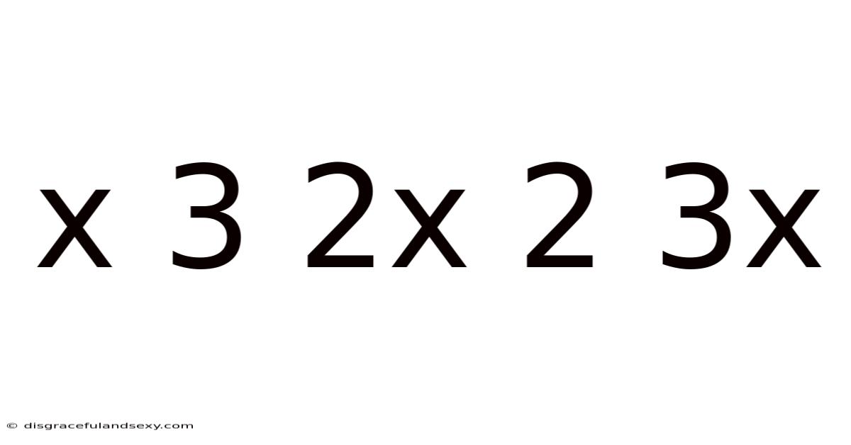 X 3 2x 2 3x