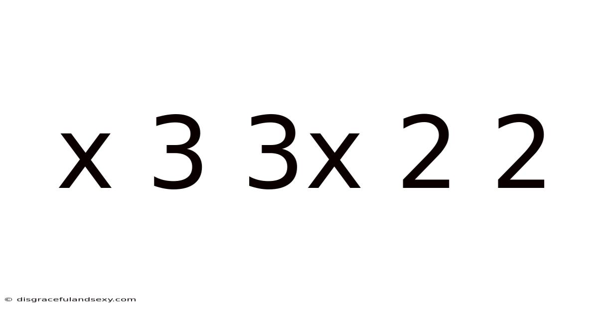 X 3 3x 2 2