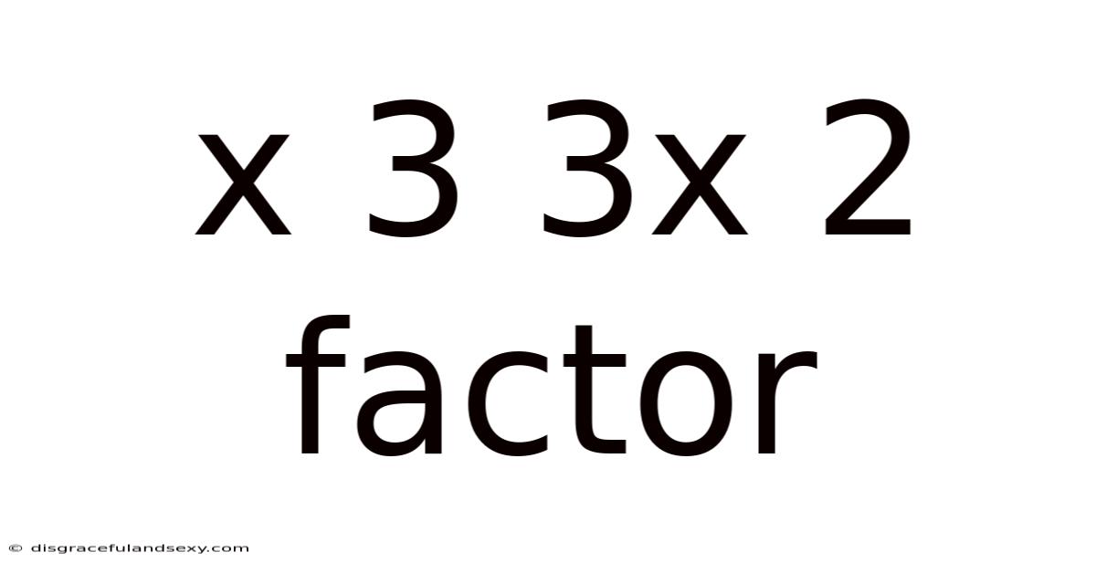 X 3 3x 2 Factor