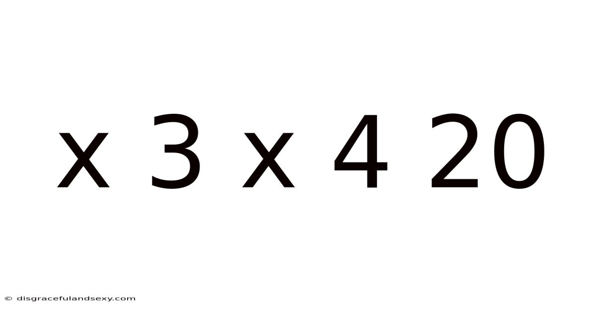 X 3 X 4 20