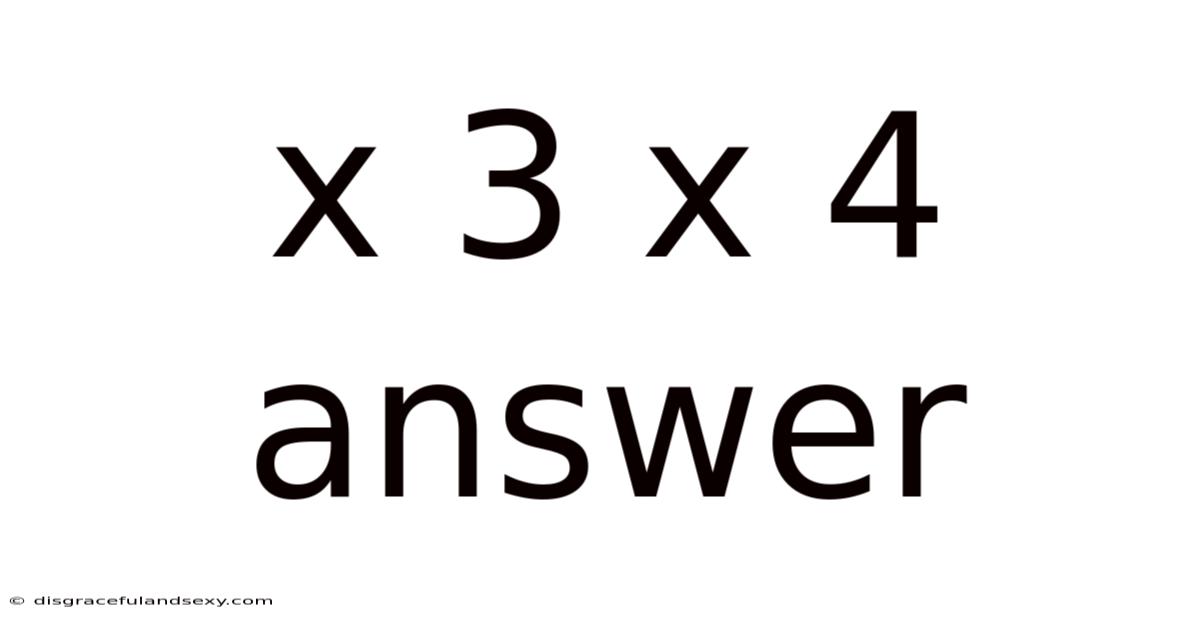 X 3 X 4 Answer