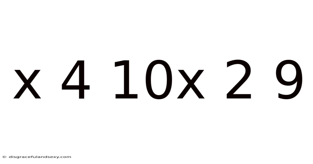 X 4 10x 2 9
