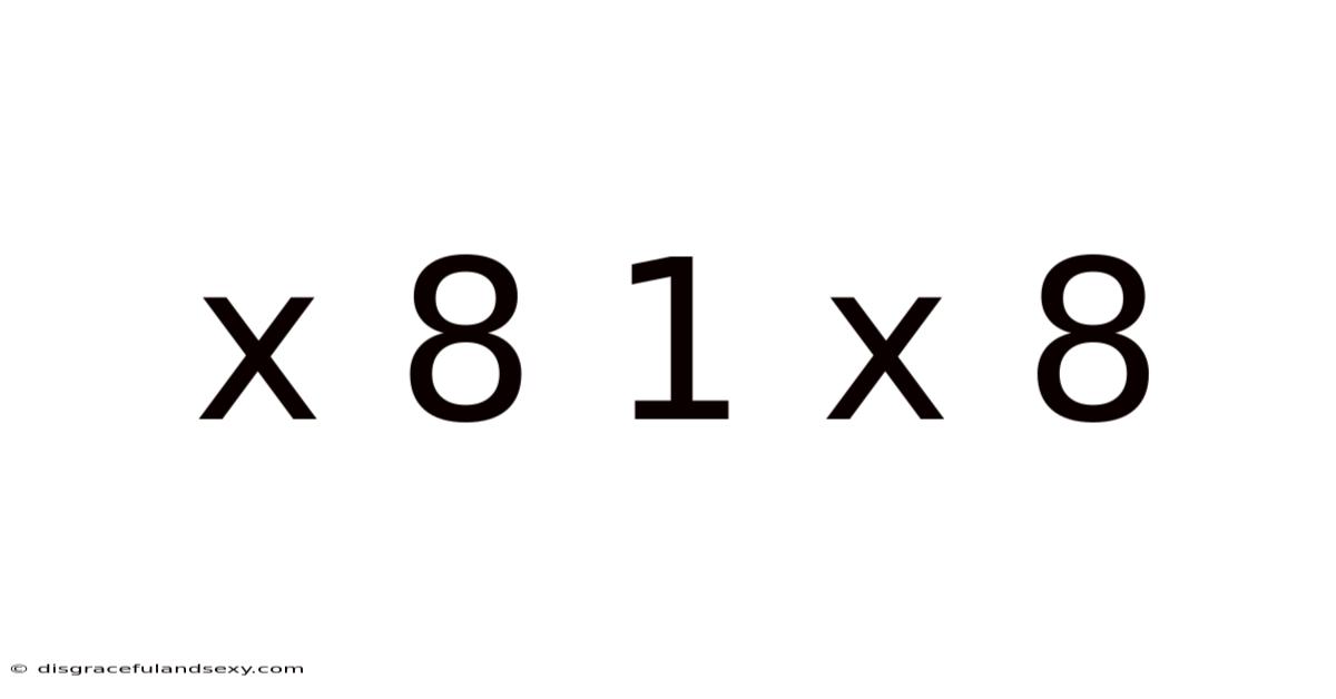 X 8 1 X 8