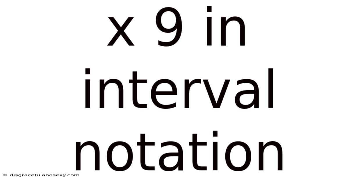 X 9 In Interval Notation