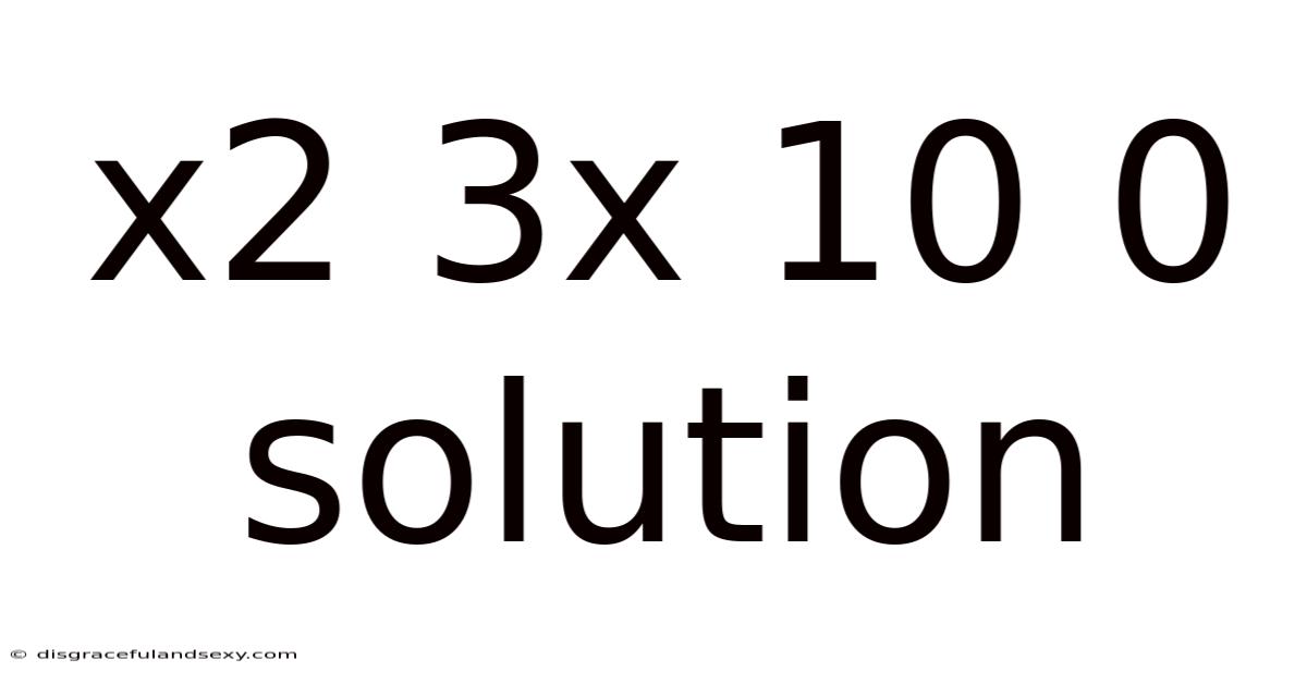 X2 3x 10 0 Solution
