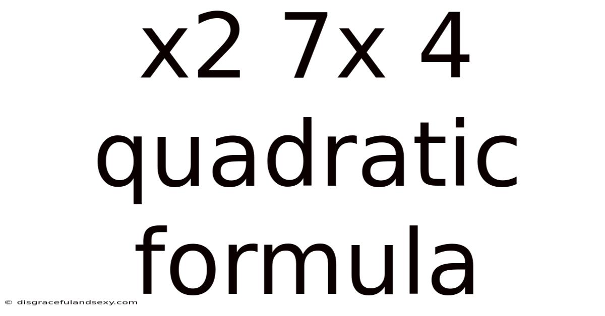 X2 7x 4 Quadratic Formula