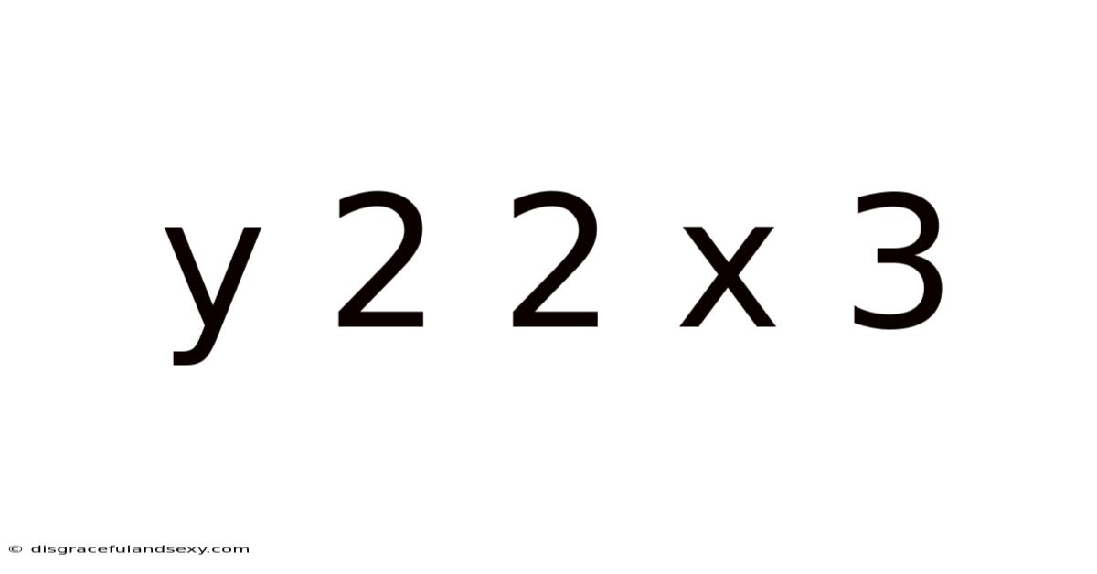 Y 2 2 X 3