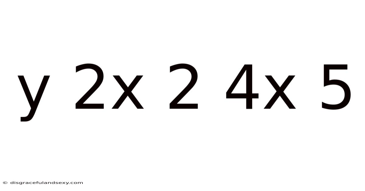 Y 2x 2 4x 5