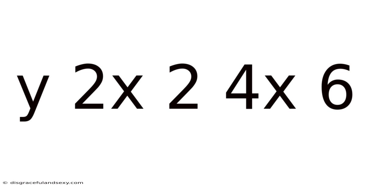Y 2x 2 4x 6
