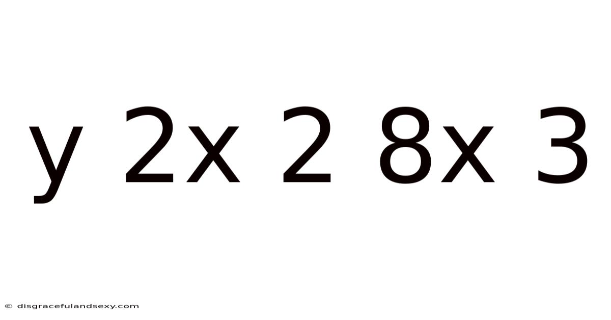 Y 2x 2 8x 3