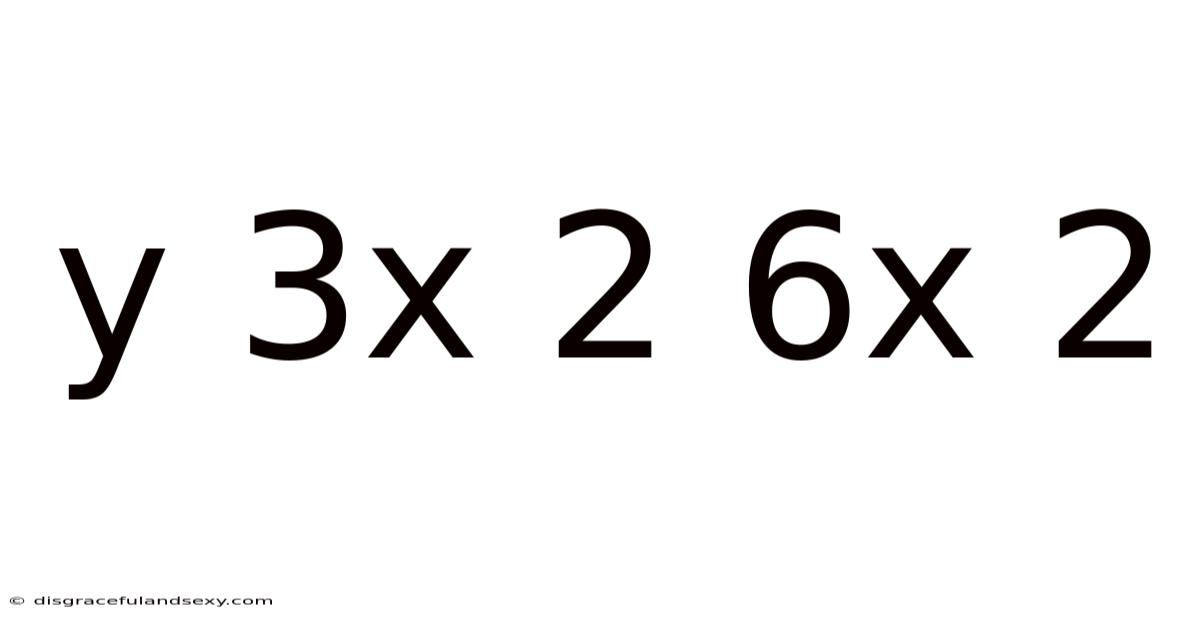 Y 3x 2 6x 2