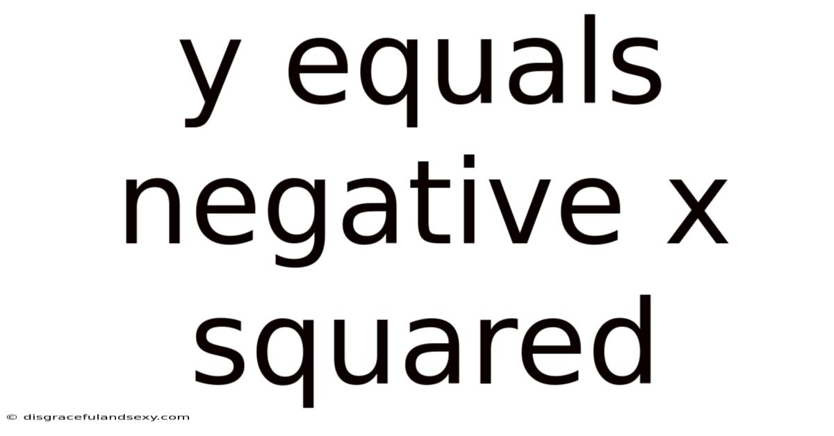 Y Equals Negative X Squared
